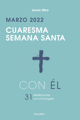 CUARESMA-SEMANA SANTA 2022, CON EL