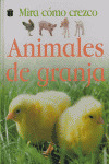 MIRA COMO CREZCO. ANIMALES DE GRANJA