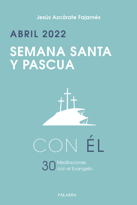 SEMANA SANTA Y PASCUA 2022, CON EL