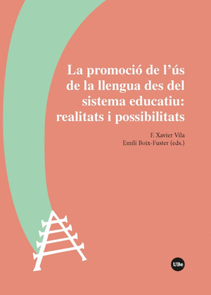LA PROMOCIO DE L'US DE LA LLENGUA DES DEL SISTEMA EDUCATIU: REALITATS I POSSIBIL