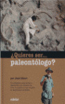 ¿QUIERES SER... PALEONTOLOGO?