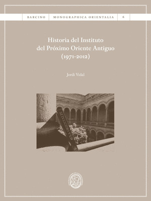 HISTORIA DEL INSTITUTO DEL PROXIMO ORIENTE ANTIGUO (1971-2012) (EBOOK)