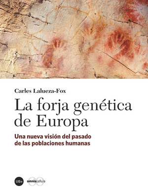 FORJA GENETICA DE EUROPA, LA. UNA NUEVA VISION DEL PASADO DE LAS POBLACIONES HUM