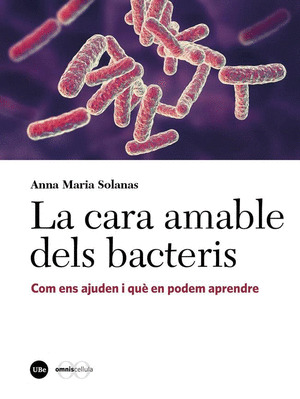 CARA AMABLE DELS BACTERIS, LA. COM ENS AJUDEN I QUE EN PODEM APRENDRE (EBOOK)