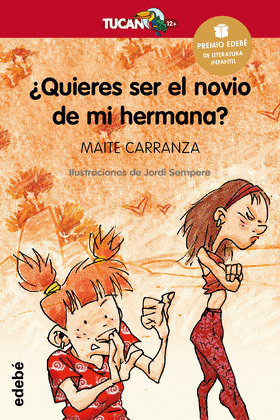 ¿QUIERES SER EL NOVIO DE MI HERMANA?.(TUCAN 12+ ROJO)