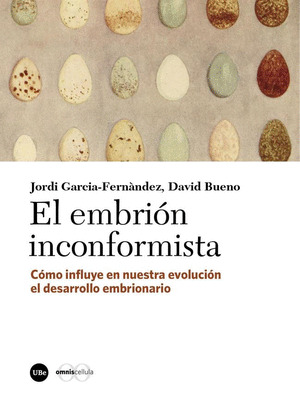 EMBRION INCONFORMISTA, EL. COMO INFLUYE EN NUESTRA EVOLUCION EL DESARROLLO EMBRI
