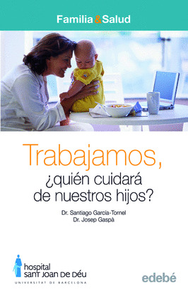 TRABAJAMOS, ¿QUIEN CUIDARA DE NUESTROS HIJOS?