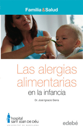 ALERGIAS ALIMENTARIAS EN LA INFANCIA, LAS (FAMILIA & SALUD)