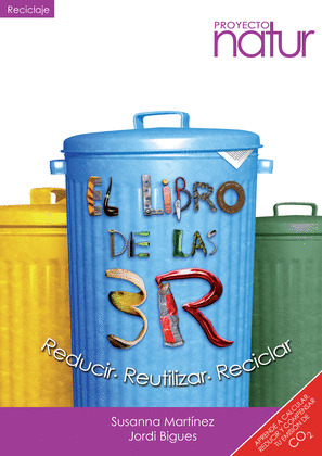 LIBRO DE LAS 3R, EL (REDUCRI, REUTILIZAR, RECICLAR