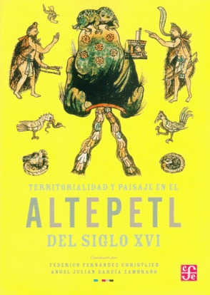 TERRITORIALIDAD Y PAISAJE EN EL ALTEPETL DEL SIGLO XVI