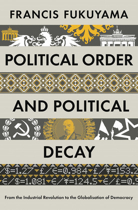 POLITICAL ORDER AND POLITICAL DECAY