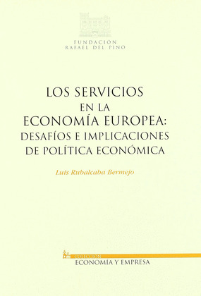 LOS SERVICIOS EN LA ECONOMÍA EUROPEA:							DESAFÍOS E IMPLICACIONES DE POLÍTICA