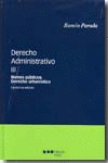 DERECHO ADMINITRATIVO. T.III: BIENES PUBLICOS. DERECHO URBANISTICO