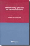 CONSTITUCIÓN Y EJECUCIÓN DEL CRÉDITO HIPOTECARIO