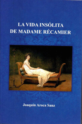 VIDA INSOLITA DE MADAME RECAMIER,LA