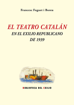 EL TEATRO CATALAN EN EL EXILIO REPUBLICANO DE 1939