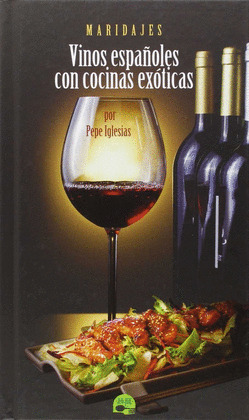 MARIDAJES:VINOS ESPAÑOLES CON COCINAS EXÓTICAS