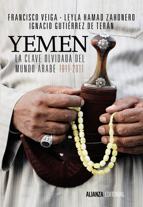 YEMEN. LA CLAVE OLVIDADA DEL MUNDO ÁRABE (1911-2011)