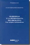 HABERMAS Y LA DEMOCRACIA DELIBERATIVA							UNA UTOPÍA TARDOMODERNA