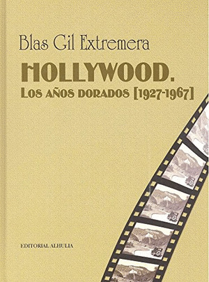HOLLYWOOD. LOS AÑOS DORADOS (1927-1967)