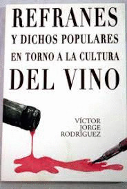 REFRANES Y DICHOS POPULARES EN TORNO A LA CULTURA DEL VINO