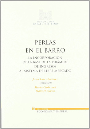 PERLAS EN EL BARRO							LA INCORPORACIÓN DE LA BASE DE LA PIRÁMIDE DE INGRESOS