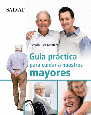 GUÍA PRACTICA PARA CUIDAR A NUESTROS MAYORES