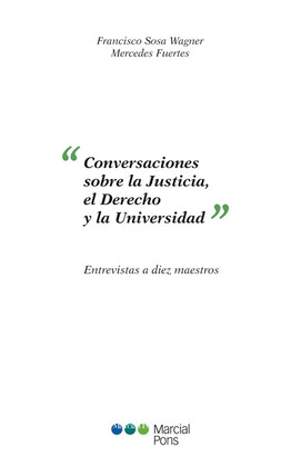 CONVERSACIONES SOBRE LA JUSTICIA, EL DERECHO Y LA UNIVERSIDAD							ENTREVISTAS