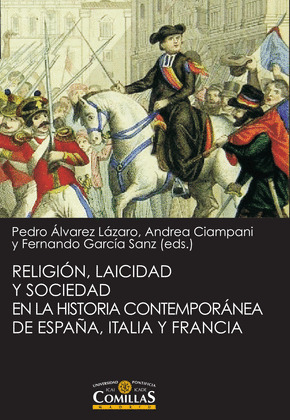 RELIGION, LAICIDAD Y SOCIEDAD EN LA HISTORIA CONTEMPORÁNEA DE ESPAÑA,ITALIA Y FRANCIA