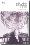 LA VIDA Y LA ÉPOCA DE RAÚL PREBISCH, 1901-1986