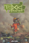 TOXIC PLANET 01: ENTORNO NATURAL