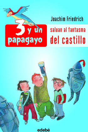 TRES Y UN PAPAGAYO SALVAN AL FANTASMA DEL CASTILLO