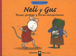 NELI Y GUS 04. TOCAR, PROBAR Y OTRAS SENSACIONES (+ 2 AÑOS)