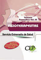 TEMARIO ESPECÍFICO VOL. III. OPOSICIONES FISIOTERAPEUTAS SERVICIO EXTREMEÑO DE S