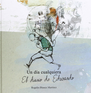 UN DIA CUALQUIERA. EL DIARIO DE EDWARDO