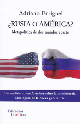 ¿RUSIA O AMERICA? METAPOLITICA DE DOS MUNDOS APARTE