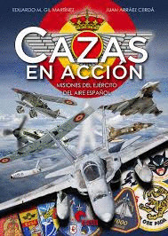 CAZAS EN ACCIÓN : MISIONES DEL EJÉRCITO DE AIRE ESPAÑOL