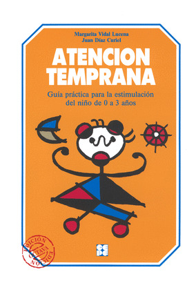 ATENCION TEMPRANA: GUIA PRACTICA PARA LA ESTIMULACION DE 0 A 3 AÑOS