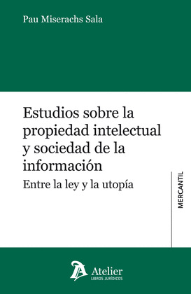 ESTUDIOS SOBRE LA PROPIEDAD INTELECTUAL Y SOCIEDAD DE LA INFORMACIÓN.