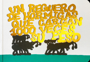 REGUERO DE HORMIGAS QUE CARGAN 1000 VECES SU PESO, UN