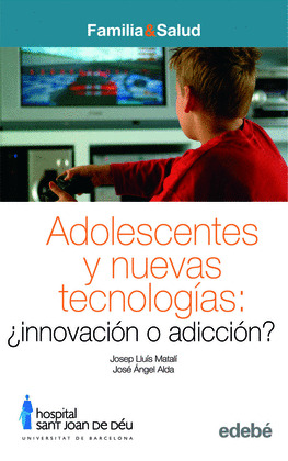 ADOLESCENCIA Y NUEVAS TECNOLOGIAS: INNOVACION O ADICCION