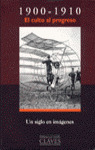 ** CLAVES S.XX, 1 (1900-1910) CULTO PROGRESO