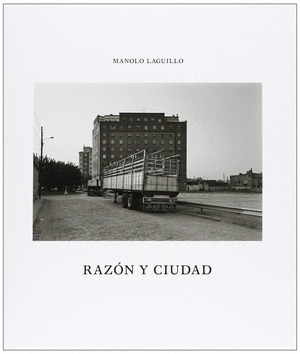 MANOLO LAGUILLO: RAZON Y CIUDAD