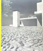 FOTOGRAFÍA Y ARQUITECTURA MODERNA EN ESPAÑA. 1925-1965