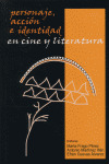 PERSONAJE, ACCION E IDENTIDAD EN CINE Y LITERATURA