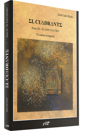 EL CUADRANTE, T.III. EL CUARTO EVANGELIO - EL ENCUENTRO