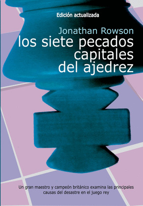 SIETE PECADOS CAPITALES DEL AJEDREZ, LOS (EDICIÓN ACTUALIZADA)