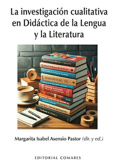INVESTIGACIÓN CUALITATIVA EN DIDÁCTICA DE LA LENGUA Y LA LITERATURA, LA