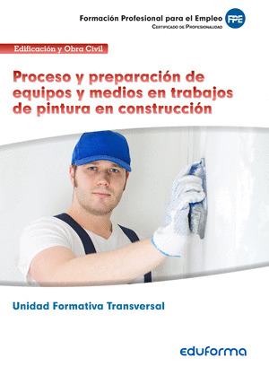UNIDAD FORMATIVA TRANSVERSAL. PROCESO Y PREPARACIÓN DE EQUIPOS Y MEDIOS EN TRABA