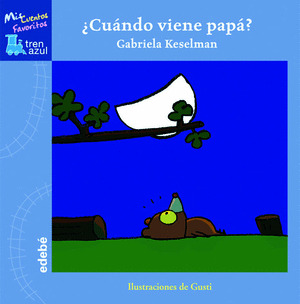 ¿CUANDO VIENE PAPA? - MIS CUENTOS FAVORITOS TREN AZUL